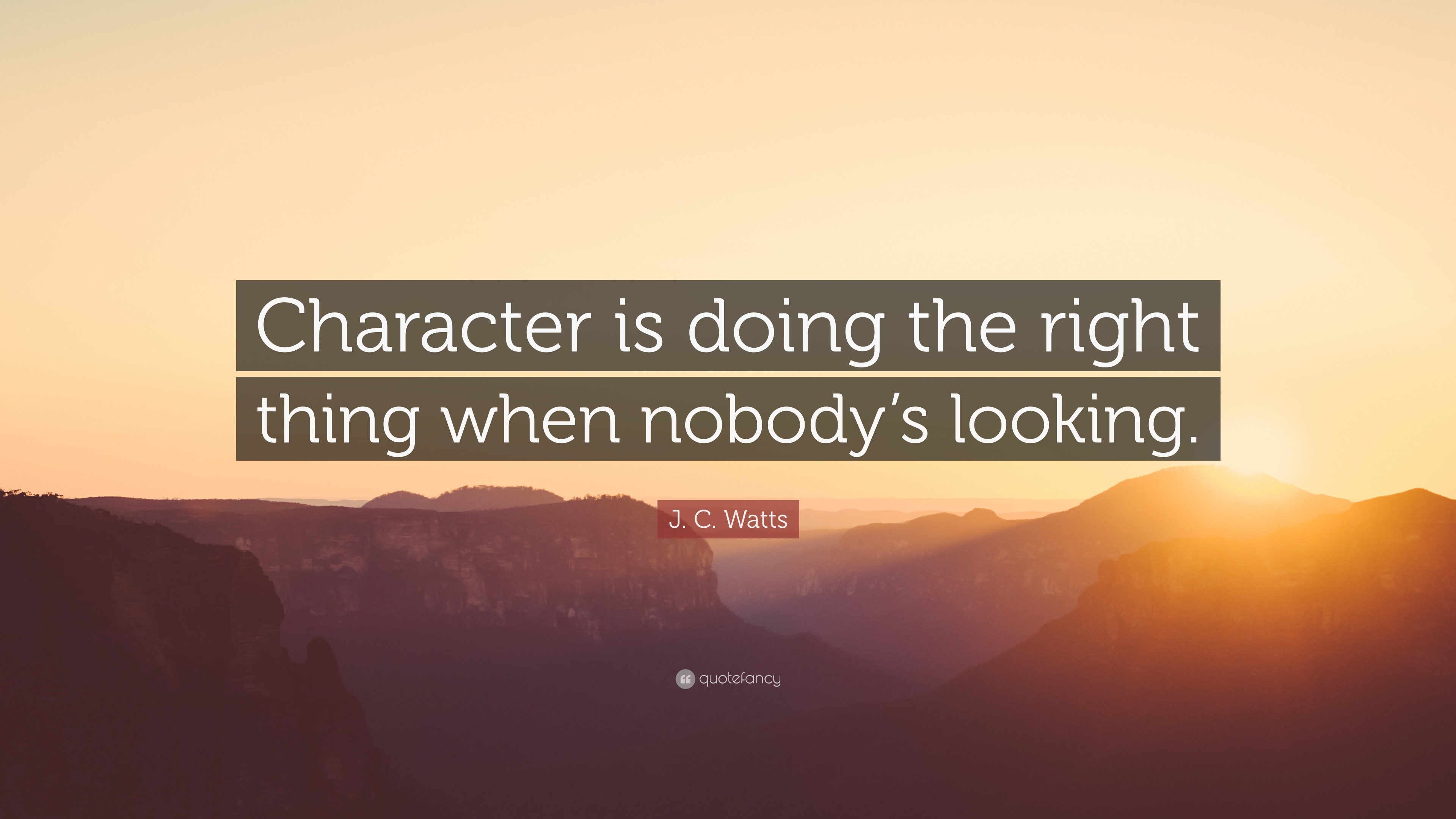1129669-J-C-Watts-Quote-Character-is-doing-the-right-thing-when-nobody-s.jpg