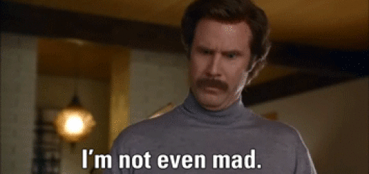 Im-not-even-Mad-Ron-Burgandy-Anchorman-520x245.gif