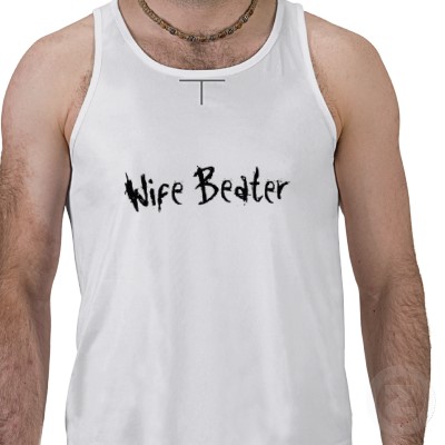 wife_beater.jpeg