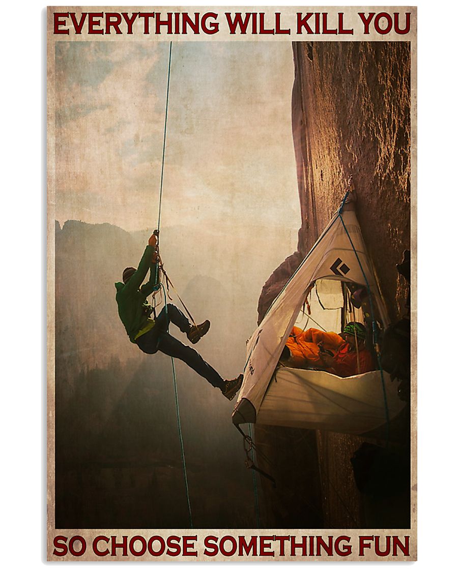 Everything-will-kill-you-so-choose-something-fun-Camping-Mountain-Climbing-poster.jpg