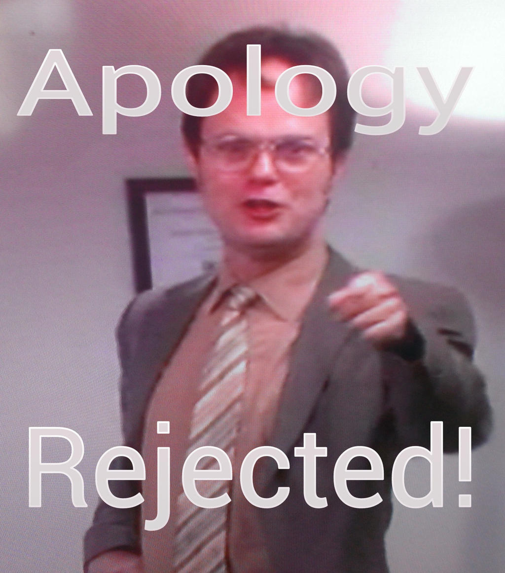 apology_rejected_meme_by_chaser1992-d6h327v.jpg