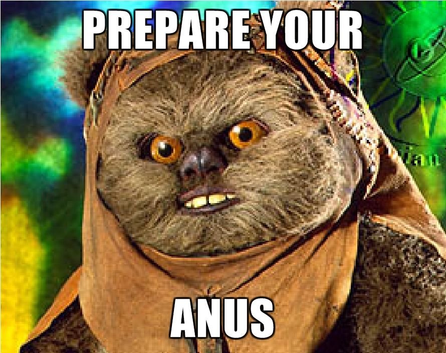 Rape-Ewok-PREPARE-YOUR-ANUS.jpg