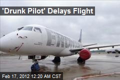 drunk-pilot-delays-flight.jpeg