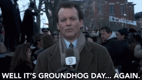 its-groundhog-day-again-reporting.gif
