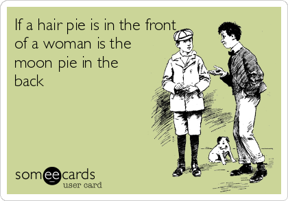 if-a-hair-pie-is-in-the-front-of-a-woman-is-the-moon-pie-in-the-back--24d67.png