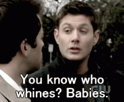 you%2Bknow%2Bwho%2Bwhines%2Bbabies%252C%2Bsupernatural%2Bwhiny.gif