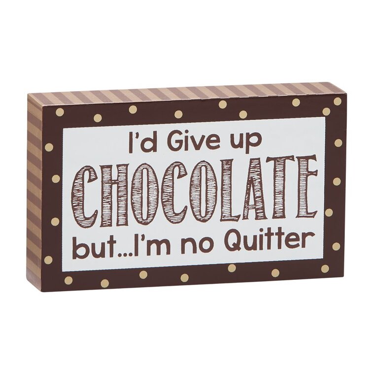 I%27d+Give+Up+Chocolate+but+I%27m+No+Quitter+Wall+Decor.jpg