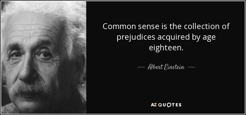 quote-common-sense-is-the-collection-of-prejudices-acquired-by-age-eighteen-albert-einstein-8-73-59.jpg