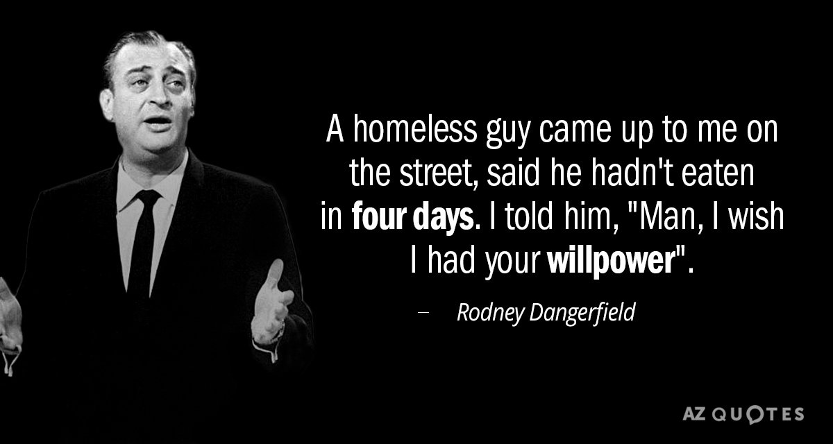 Quotation-Rodney-Dangerfield-A-homeless-guy-came-up-to-me-on-the-street-108-30-13.jpg